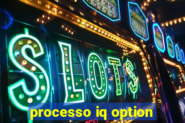 processo iq option